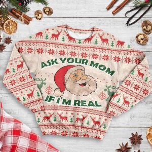 Ask Your Mom If Im Real Santa Claus Ugly Christmas Sweater