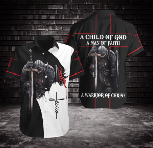 A Child Of God A Man Of Faith A Warrior Of Christ Hawaiian Shirt