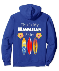 This Is My Hawaiian Shirt Funny Surfing Pullover Hoodie Royal Blue Fanshubus