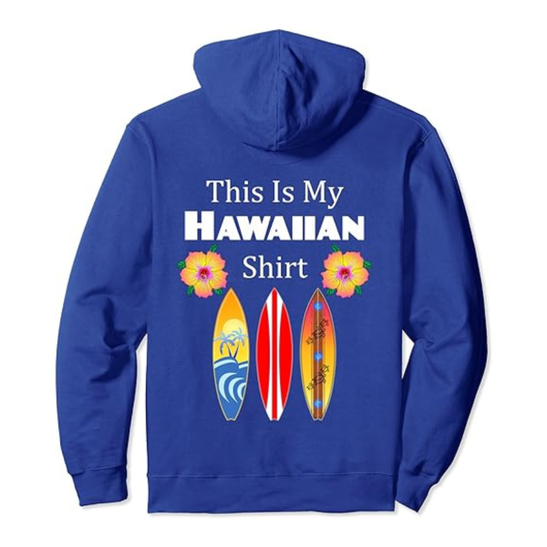 This Is My Hawaiian Shirt Funny Surfing Pullover Hoodie Royal Blue Fanshubus