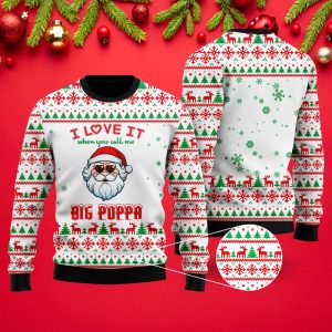 I Love It When You Call Me Big Poppa Ugly Christmas Sweater, Jumper - Fanshubus