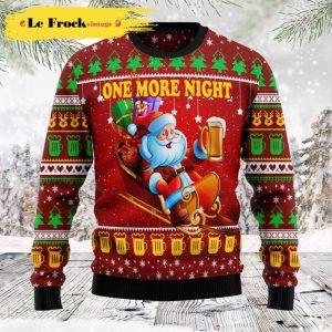One More Night Santa Beer Custom Ugly Christmas Sweater, Jumpers - Fanshubus