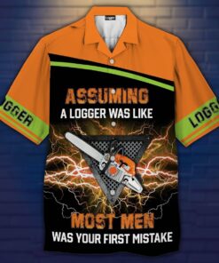 Assuming A Logger Was Like Hawaiian Shirt- For men and women - Fanshubus