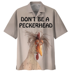 Dont Be A Peckerhead Chicken Hawaiian Shirt- For men and women - Fanshubus