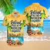 Retirement Not My Problem Anymore Gift for Retired People Beach vacation Hawaiian Shirt