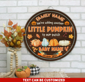 We're Adding Another Little Pumpkin To Our Patch Custom Round Wood Sign